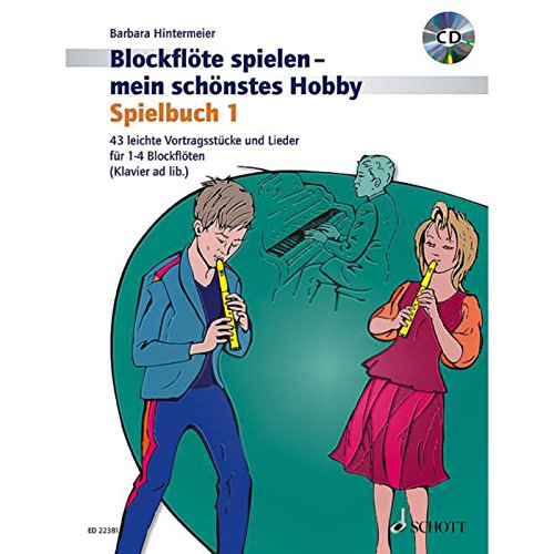 Blockflöte spielen - mein schönstes Hobby: Spielbuch. Band 1. 1-4 Sopran-Blockflöten und Klavier ad libitum. (Blockflöte spielen - mein schönstes Hobby, Band 1)