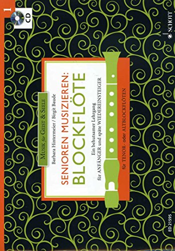 Senioren musizieren: Blockflöte: Ein behutsamer Lehrgang für Anfänger und späte Wiedereinsteiger. Band 1. Tenor- oder Alt-Blockflöte. Lehrbuch.