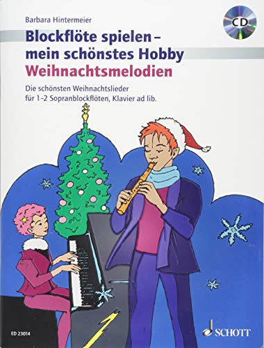 Weihnachtsmelodien: Die schönsten Weihnachtslieder. 1-2 Sopran-Blockflöten, Klavier ad lib.. (Blockflöte spielen - mein schönstes Hobby)