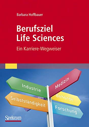 Berufsziel Life Sciences: Ein Karriere-Wegweiser von Spektrum Akademischer Verlag