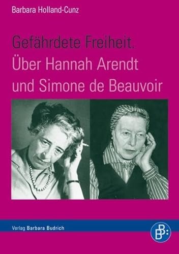 Gefährdete Freiheit. Über Hannah Arendt und Simone de Beauvoir von BUDRICH