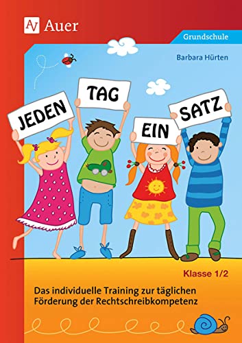 Jeden Tag ein Satz - Klasse 1/2: Das individuelle Training zur täglichen Förderung der Rechtschreibkompetenz Jeden Tag ein Satz - Klasse 1/2: Das individuelle Training zur täglichen Förderung der Rechtschreibkompetenz