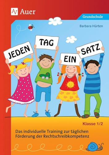 Jeden Tag ein Satz - Klasse 1/2: Das individuelle Training zur täglichen Förderung der Rechtschreibkompetenz Jeden Tag ein Satz - Klasse 1/2: Das individuelle Training zur täglichen Förderung der Rechtschreibkompetenz