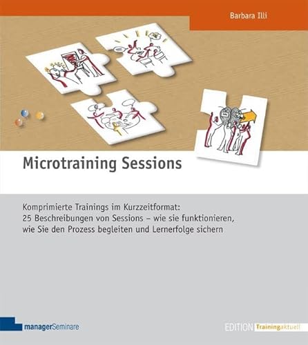 Microtraining Sessions: Komprimierte Trainings im Kurzzeitformat: Wie Microtraining Sessions (MTS) funktionieren, wie Sie den Prozess begleiten und Lernerfolge sichern (Edition Training aktuell) von managerSeminare Verl.GmbH