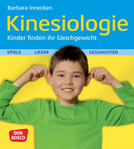 Kinesiologie - Kinder finden ihr Gleichgewicht: Spiele, Lieder und Geschichten von Don Bosco