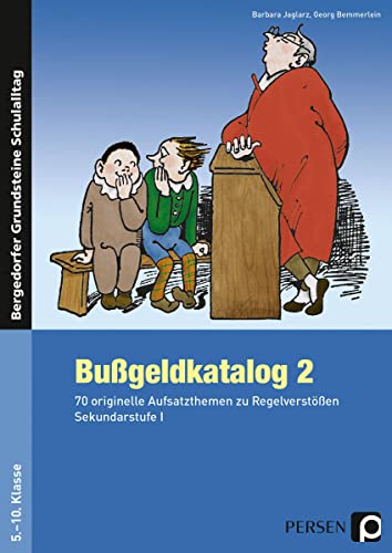 Bußgeldkatalog 2 Kl. 5-10: 70 originelle Aufsatzthemen zu Regelverstößen, Sekundarstufe Band 2 (5. bis 10. Klasse) (Bergedorfer Grundsteine Schulalltag - SEK) von Persen Verlag i.d. AAP