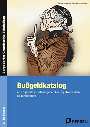 Bußgeldkatalog Kl. 5-10: 68 originelle Zusatzaufgaben bei Regelverstößen, Sekundarstufe Band 1 (5. bis 10. Klasse) (Bergedorfer Grundsteine Schulalltag - SEK) von Persen Verlag i.d. AAP