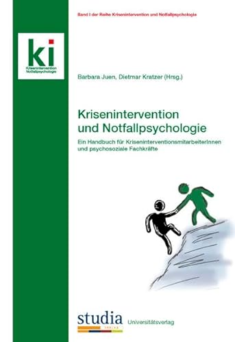Krisenintervention und Notfallpsychologie: Ein Handbuch für KriseninterventionsmitarbeiterInnen und psychosoziale Fachkräfte von Studia GmbH