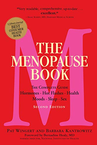 The Menopause Book: The Complete Guide: Hormones, Hot Flashes, Health, Moods, Sleep, Sex