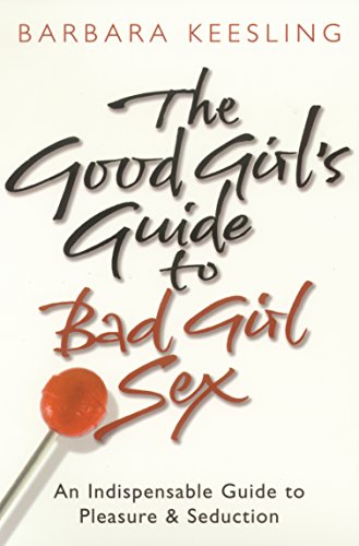 The Good Girl's Guide To Bad Girl Sex von Bantam