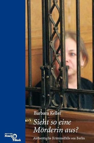 Sieht so eine Mörderin aus?: Authentische Kriminalfälle aus Berlin