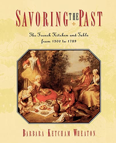 Savoring the Past: The French Kitchen and Table from 1300 to 1789 von Atria Books