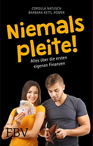 Niemals pleite!: Alles über die ersten eigenen Finanzen