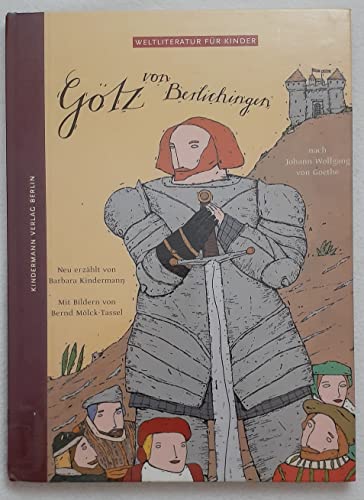Götz von Berlichingen: Nach Johann Wolfgang von Goethe (Weltliteratur für Kinder) von Kindermann Verlag