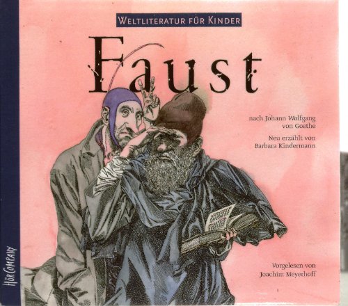 Weltliteratur für Kinder: Faust von J. W. von Goethe: Sprecher: Joachim Meyerhoff. 1 CD, ca. 60 Min.