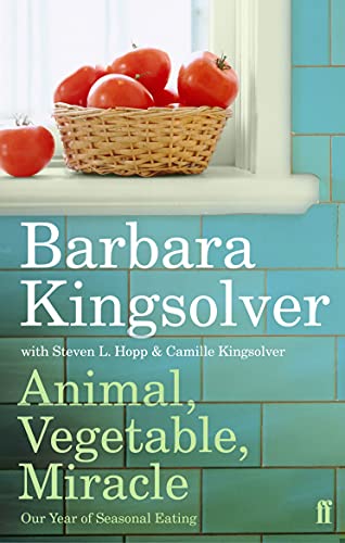 Animal, Vegetable, Miracle: Our year of seasonal eating Animal, Vegetable, Miracle: Our year of seasonal eating