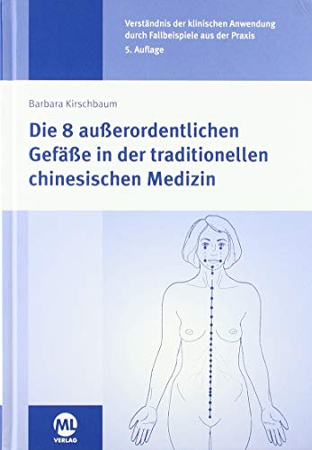 Die 8 außerordentlichen Gefäße in der traditionellen chinesischen Medizin von Mediengruppe Oberfranken