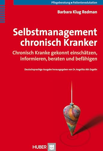 Selbstmanagement chronisch Kranker: Chronisch Kranke gekonnt einschätzen, informieren, beraten und befähigen von HOGREFE (VORM. VERLAG HANS HUBER )