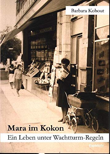 Mara im Kokon: Ein Leben unter Wachtturm-Regeln von Engelsdorfer Verlag