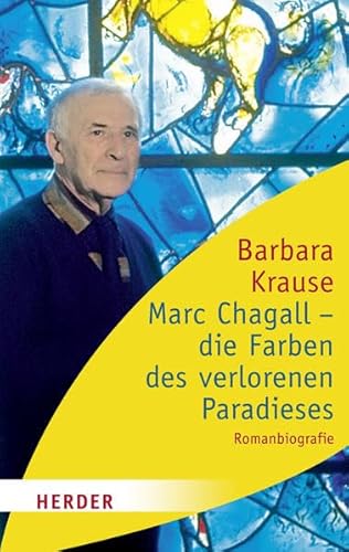 Marc Chagall - die Farben des verlorenen Paradieses: Romanbiographie (HERDER spektrum): Romanbiografie von Verlag Herder GmbH