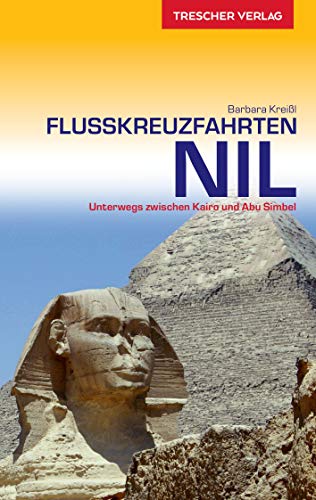 Reiseführer Flusskreuzfahrten Nil: Unterwegs zwischen Kairo und Abu Simbel (Trescher-Reiseführer)