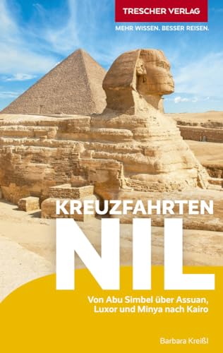 TRESCHER Reiseführer Kreuzfahrten Nil: Von Abu Simbel über Assuan, Luxor und Minya nach Kairo von Trescher Verlag GmbH