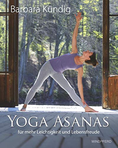 Yoga Asanas: für mehr Leichtigkeit und Lebensfreude von Windpferd Verlagsges.