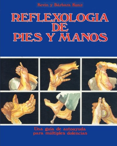 Reflexologia de Pies y Manos: Una guia de autoayuda para multiples dolencias von CreateSpace Independent Publishing Platform