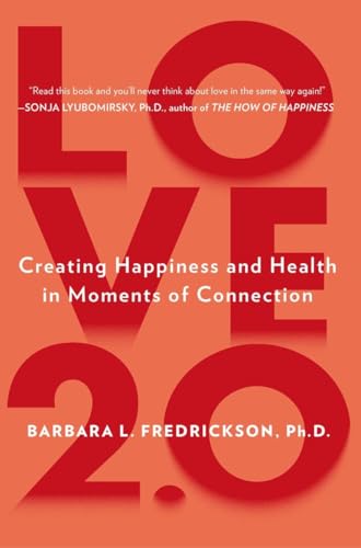 Love 2.0: Creating Happiness and Health in Moments of Connection von Plume