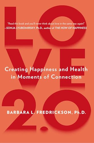 Love 2.0: Creating Happiness and Health in Moments of Connection von Plume