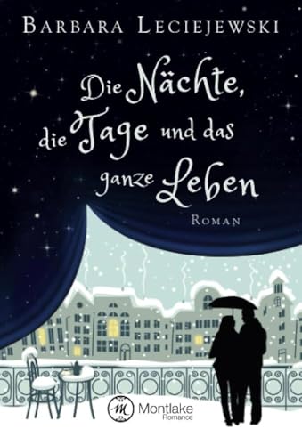 Die Nächte, die Tage und das ganze Leben Die Nächte, die Tage und das ganze Leben von Montlake Romance