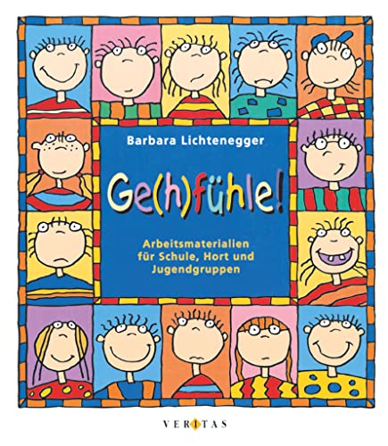 Ge(h)fühle: Arbeitsmaterialien für Schule, Hort und Jugendgruppen von Veritas Verlag
