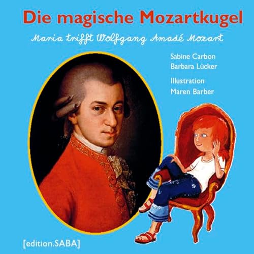 Die magische Mozartkugel: Maria trifft Wolfgang Amadé Mozart