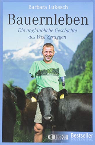 Bauernleben: Die unglaubliche Geschichte des Wisi Zgraggen von Wrterseh Verlag
