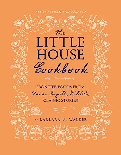 The Little House Cookbook: New Full-Color Edition: Frontier Foods from Laura Ingalls Wilder's Classic Stories (Little House Nonfiction)