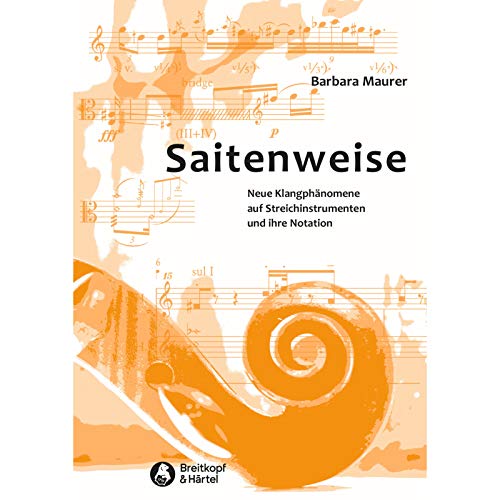 Saitenweise. Neue Klangphänomene auf Streichinstrumenten und ihre Notation. Eine Anleitung (BV 446)