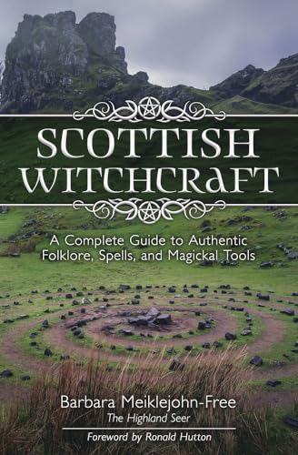 Scottish Witchcraft: A Complete Guide to Authentic Folklore, Spells, and Magickal Tools von Llewellyn Publications