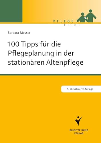 100 Tipps für die Pflegeplanung in der stationären Altenpflege (Pflege leicht) von Kunz / Schlütersche