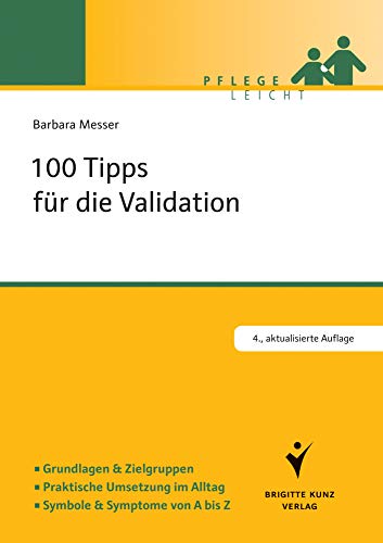 100 Tipps für die Validation: Grundlagen & Zielgruppen. Praktische Umsetzung im Alltag. Symbole & Symptome von A bis Z (Pflege leicht) von Schlütersche