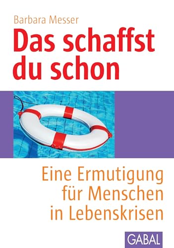 Das schaffst du schon: Eine Ermutigung für Menschen in Lebenskrisen (Whitebooks)