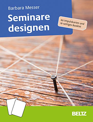 Seminare designen: 60 Impulskarten und 20-seitiges Booklet (Coachingkarten) von Beltz GmbH, Julius
