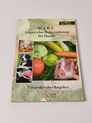 B.A.R.F. - Artgerechte Rohernährung für Hunde: Ein praktischer Ratgeber von Kynos Verlag