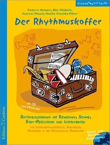 Der Rhythmuskoffer: Rhythmuslehrgang mit Bewegung, Stimme, Body-Percussion und Instrumenten