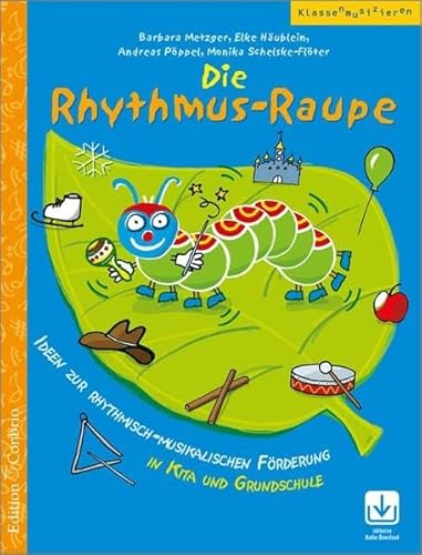 Die Rhythmus-Raupe: Ideen zur rhythmisch-musikalischen Förderung in Kita und Grundschule