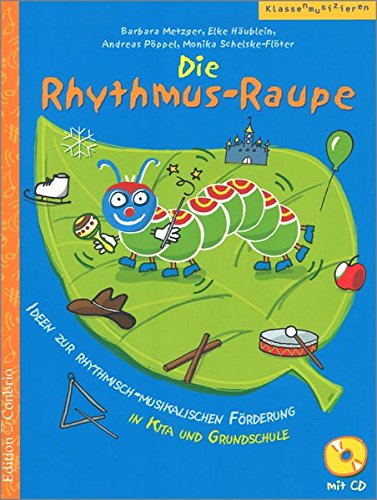 Die Rhythmus-Raupe: Ideen zur rhythmisch-musikalischen Förderung in Kita und Grundschule