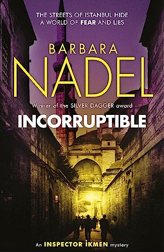 Incorruptible (Inspector Ikmen Mystery 20): The streets of Istanbul hide a world of fear and lies (Inspector Ikmen Mysteries, 20, Band 20) von Headline