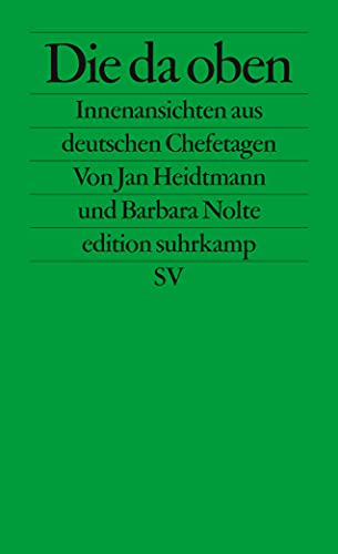 Die da oben: Innenansichten aus deutschen Chefetagen (edition suhrkamp) von Suhrkamp Verlag AG