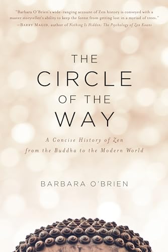 The Circle of the Way: A Concise History of Zen from the Buddha to the Modern World von Shambhala