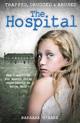 The Hospital: How I Survived the Secret Child Experiments at Aston Hall von Blink Publishing