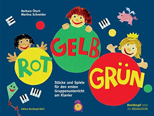 Rot Gelb Grün. Stücke und Spiele für den ersten Gruppenunterricht am Klavier. Breitkopf Pädagogik (EB 8833): 3 Farben, 3 Kinder, 1 Klavier. Stücke und Spiele